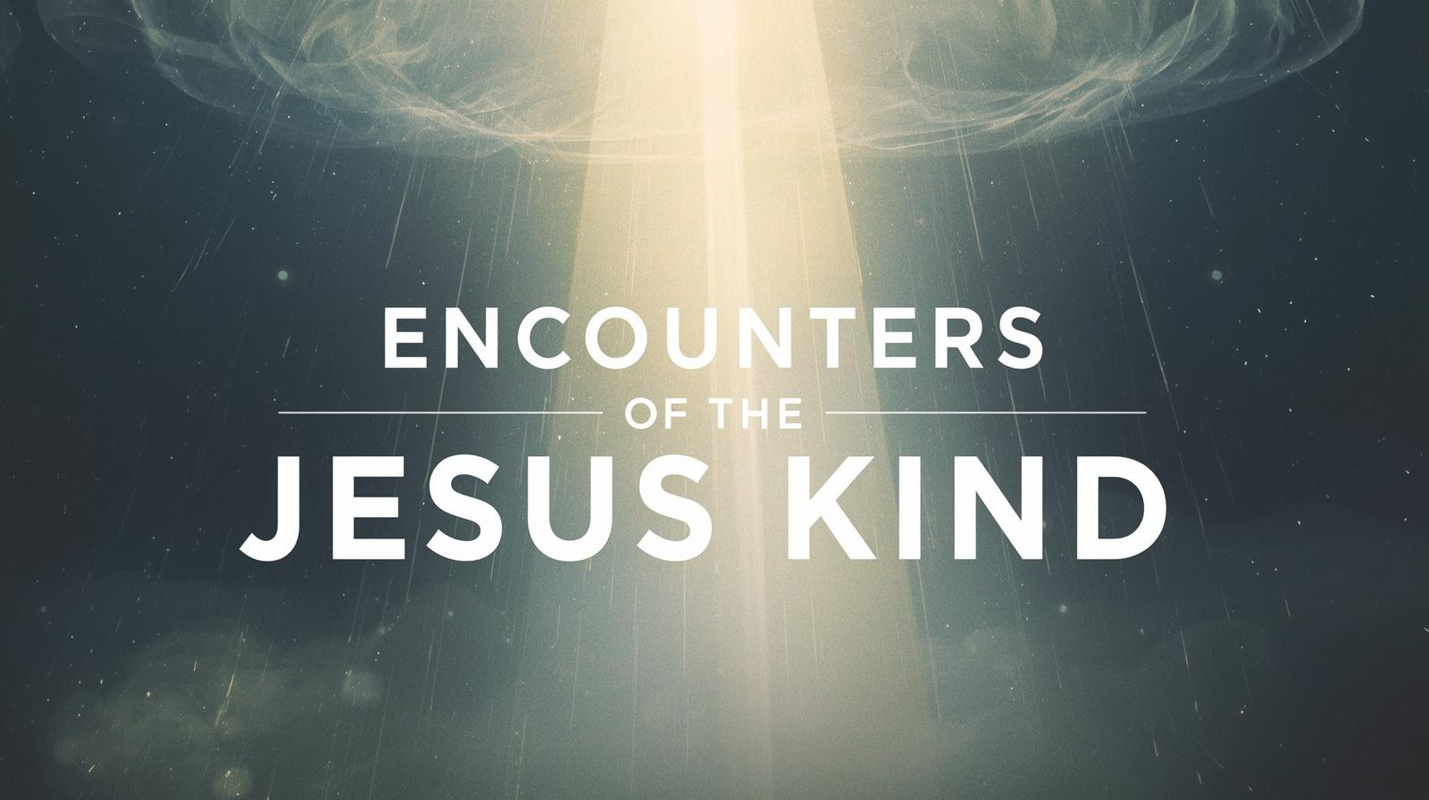 Encounters of the Jesus Kind