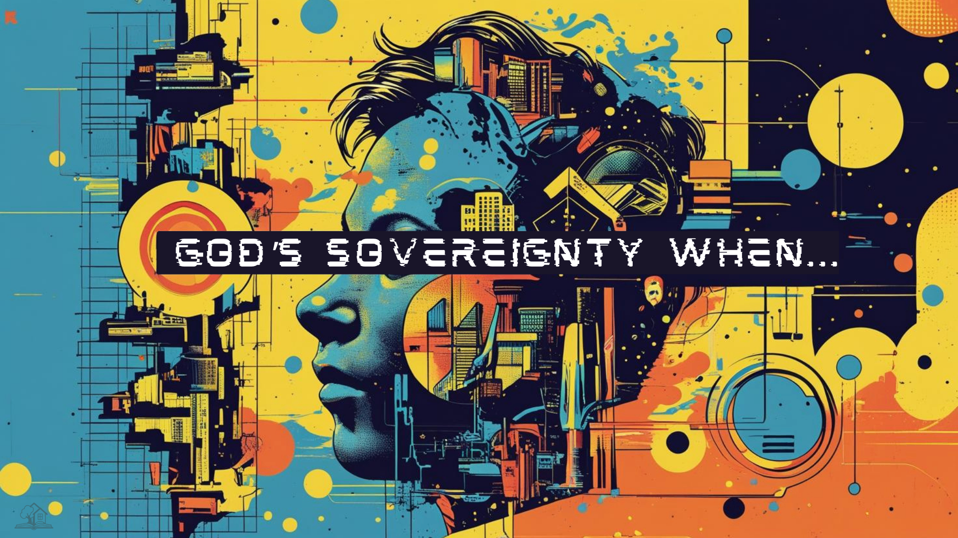 God's Sovereignty When...